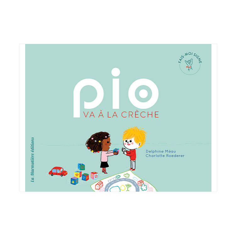 Pio va à la crèche - Coll Fais-moi signe