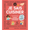 Je sais cuisiner - 1000 gestes pour devenir autonome