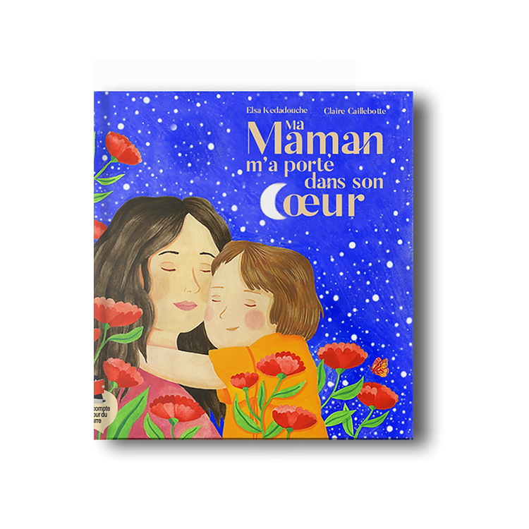 Ma maman m'a portée dans son coeur, d'Elsa Kedadouche et Claire Caillebotte