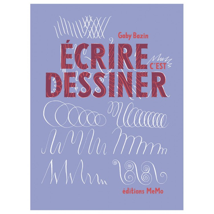 Ecrire c'est dessiner - Gaby Bazin