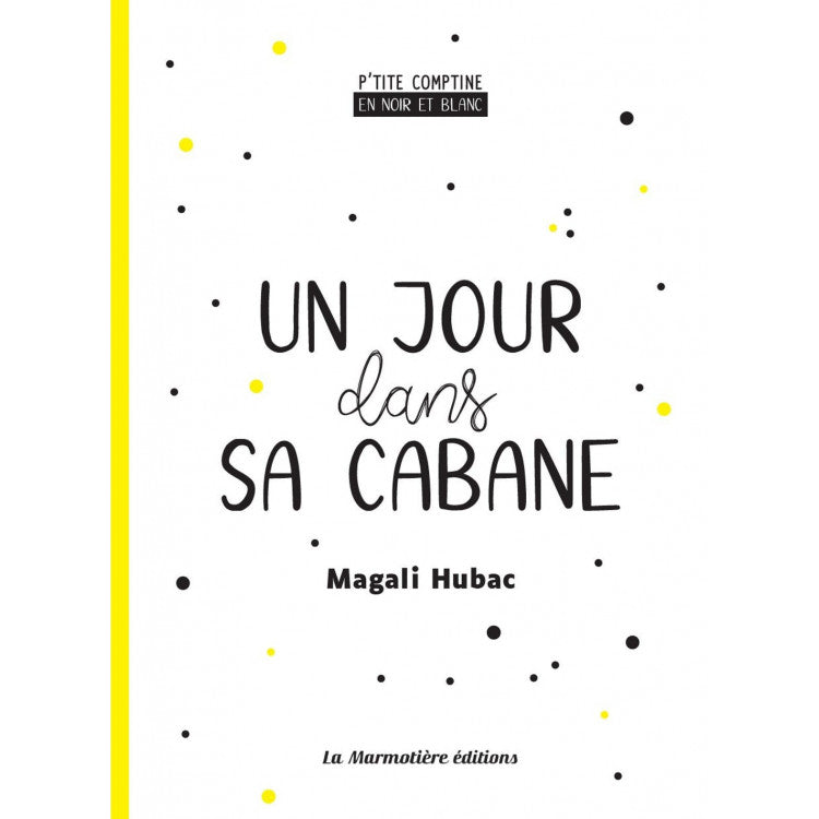 P'tite comptine en noir & blanc - Un jour dans sa cabane