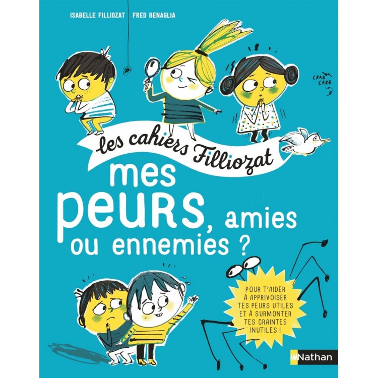 Mes peurs, amies ou ennemies ? - Les cahiers Filliozat