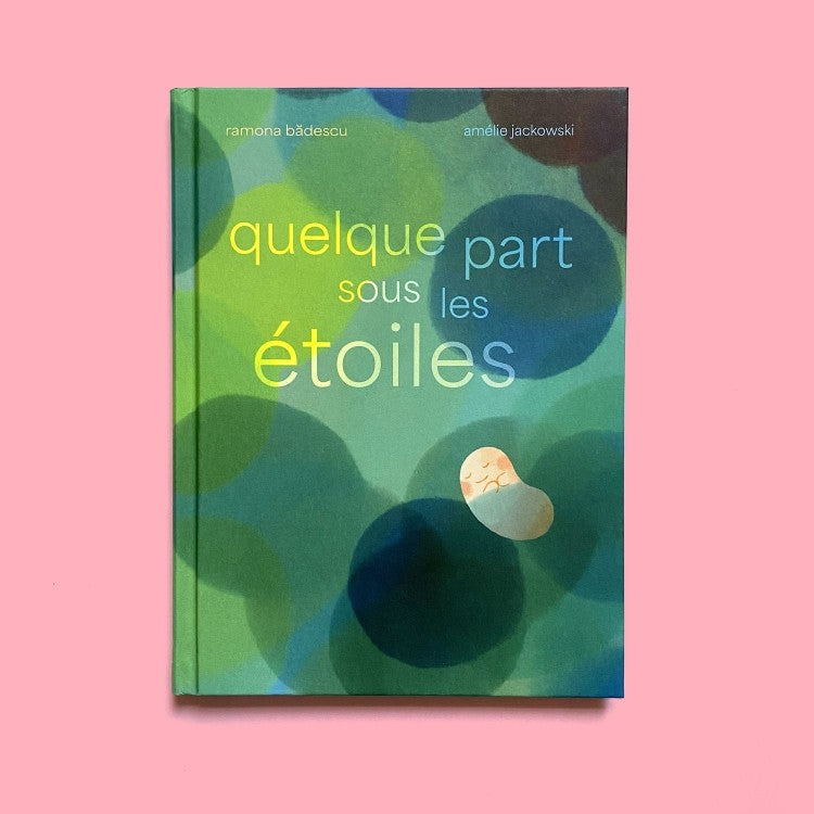 Quelque part sous les étoiles, de Ramona Bădescu et Amélie Jackowski